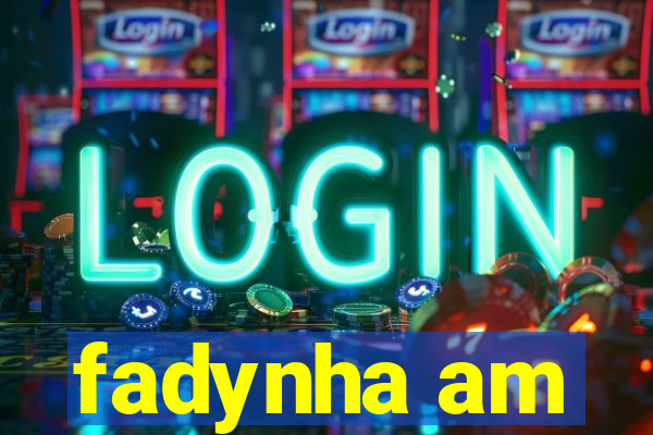 fadynha am